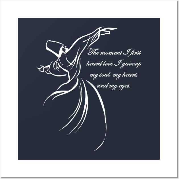 The Moment I First Heard Love I Gave Up My Soul Dervish Quote Wall Art by taiche